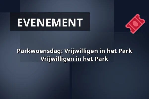 Parkwoensdag: Vrijwilligen in het Park Vrijwilligen in het Park — Parkpaviljoen, Rotterdam