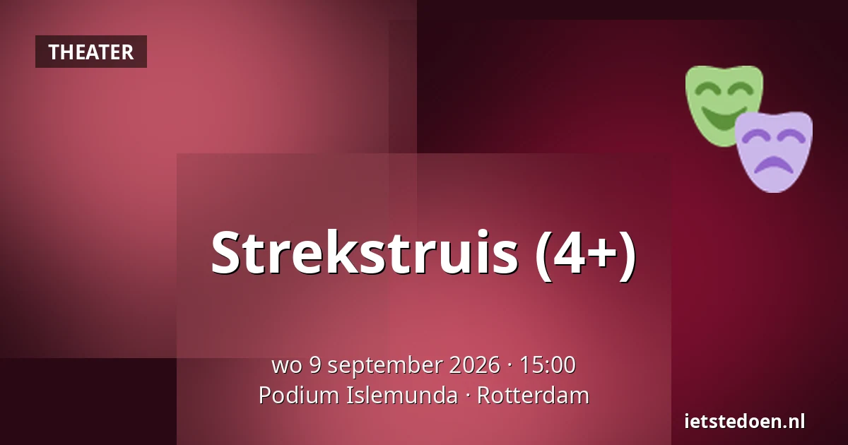 Strekstruis (4+) — Podium Islemunda, Rotterdam