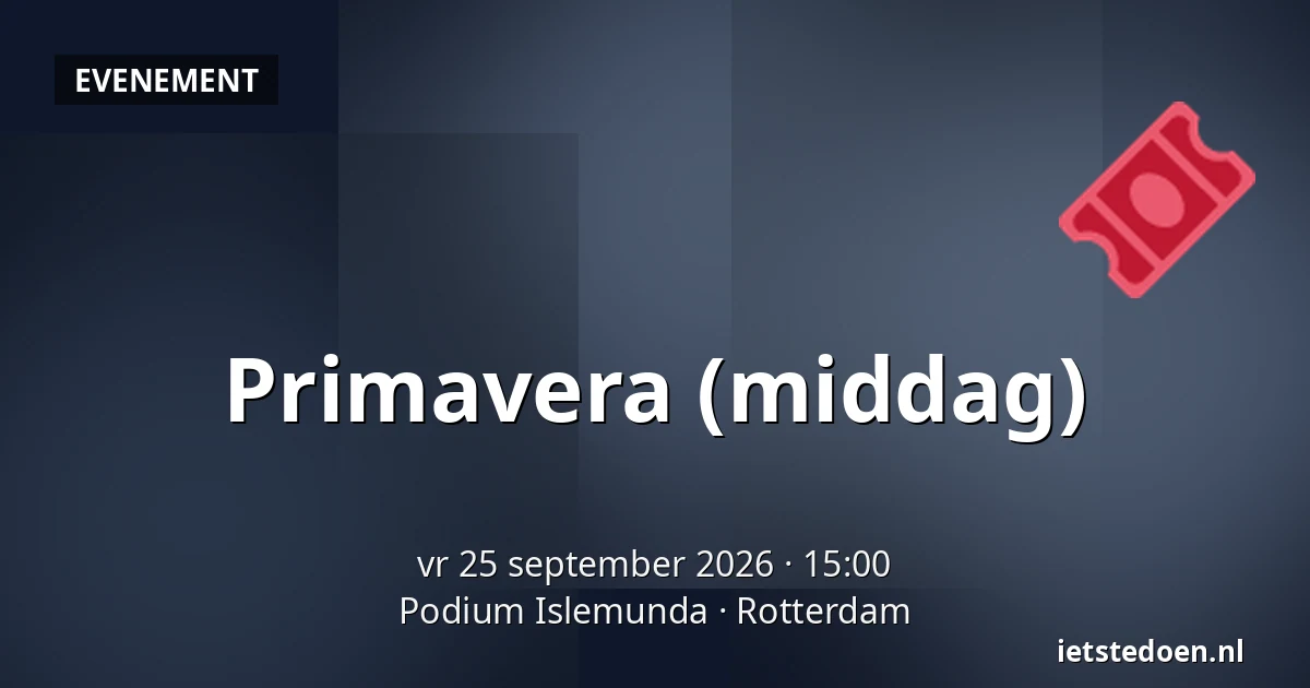Primavera (middag) — Podium Islemunda, Rotterdam
