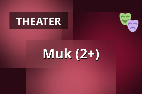 Muk (2+) — Podium Islemunda, Rotterdam