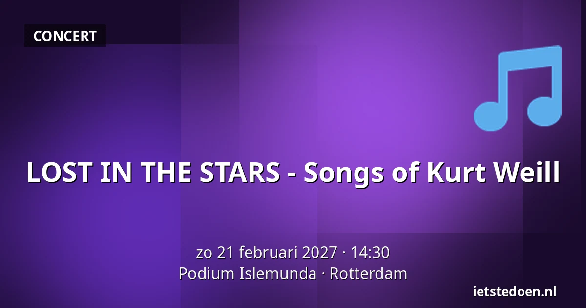 LOST IN THE STARS - Songs of Kurt Weill — Podium Islemunda, Rotterdam
