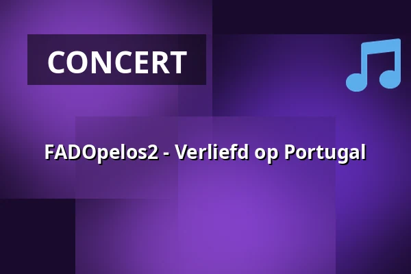FADOpelos2 - Verliefd op Portugal — Podium Islemunda, Rotterdam