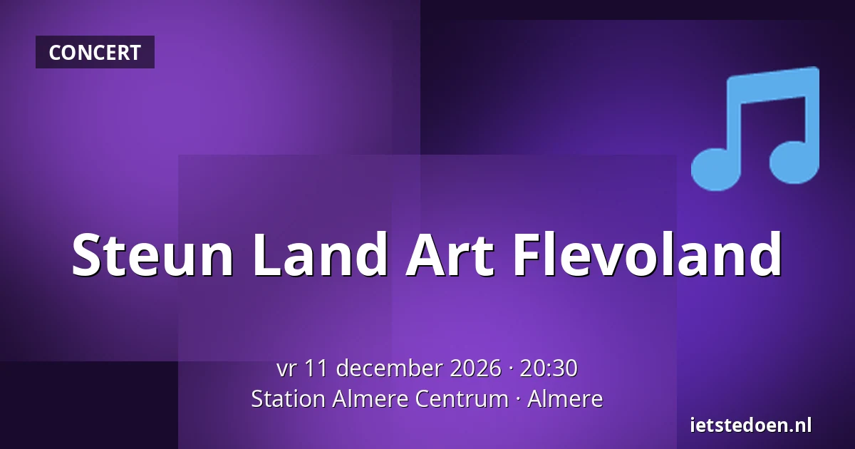 Steun Land Art Flevoland — Station Almere Centrum, Almere