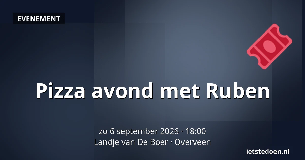 Pizza avond met Ruben — Landje van De Boer, Overveen