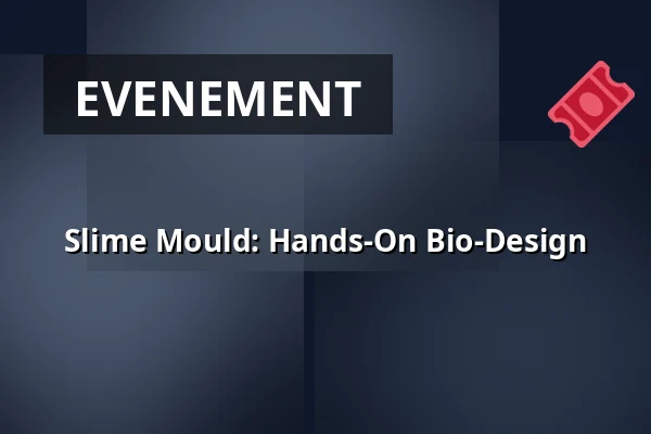 Slime Mould: Hands-On Bio-Design — Mediamatic Biotoop, Amsterdam