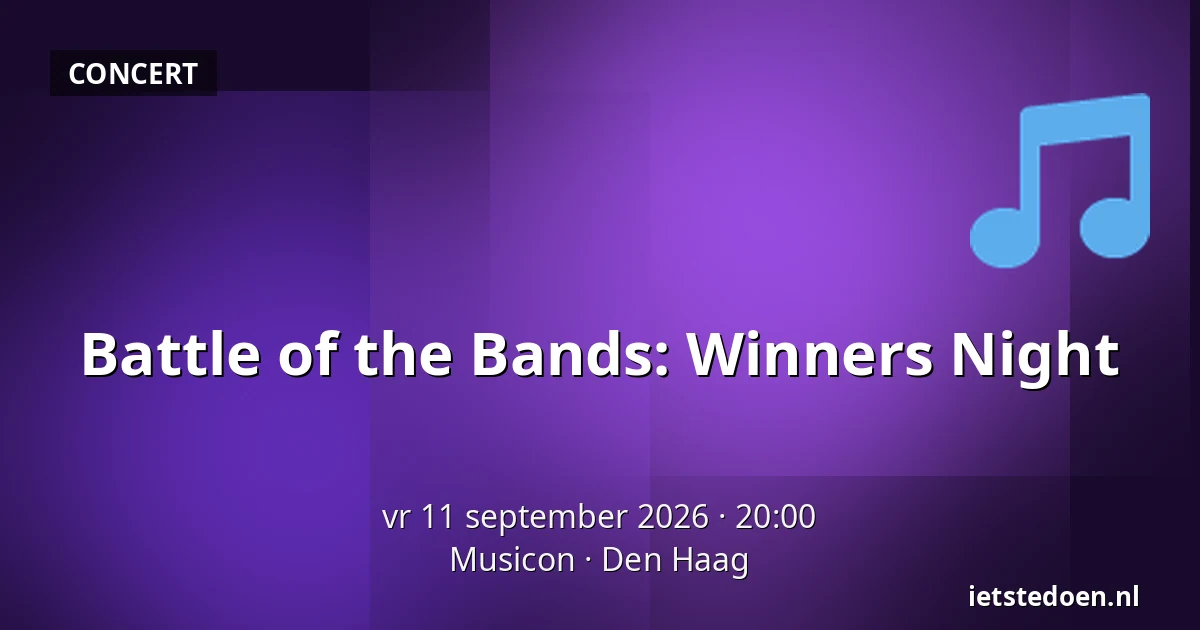 Battle of the Bands: Winners Night — Musicon, Den Haag