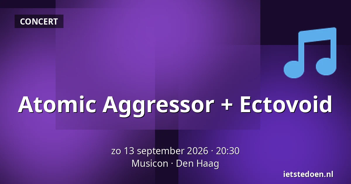 Atomic Aggressor + Ectovoid — Musicon, Den Haag