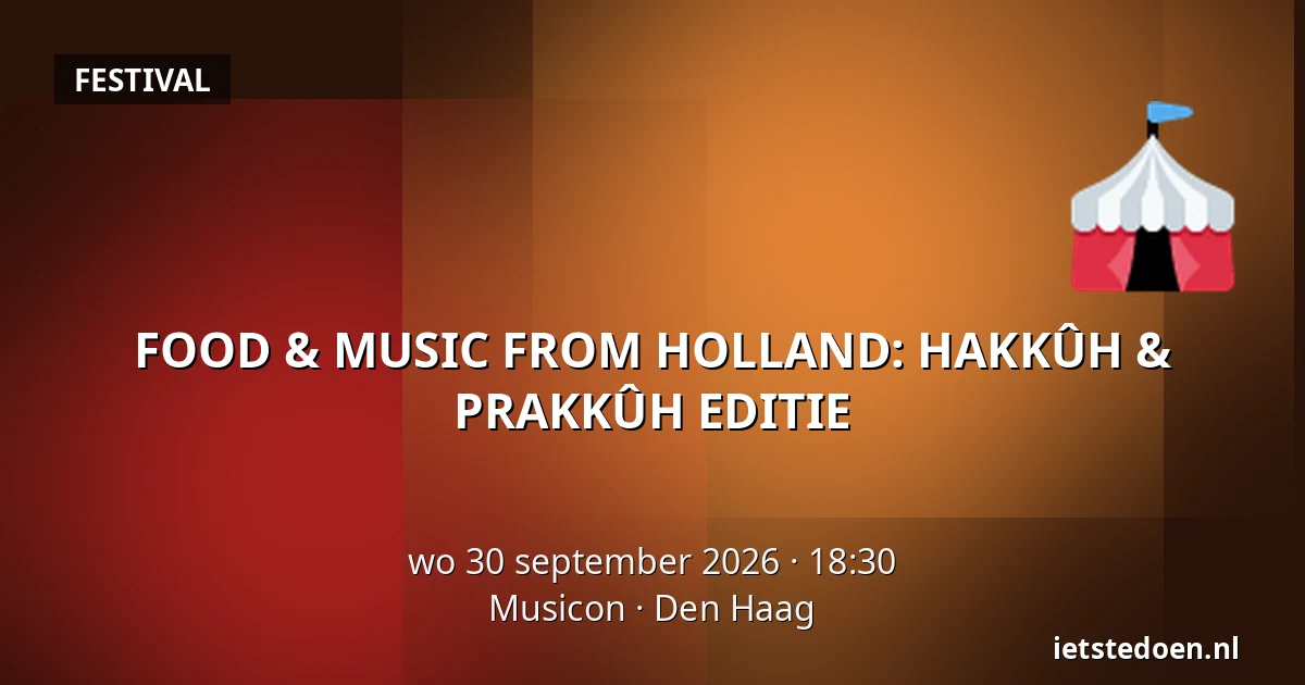 FOOD & MUSIC FROM HOLLAND: HAKKÛH & PRAKKÛH EDITIE — Musicon, Den Haag