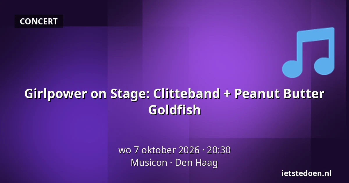 Girlpower on Stage: Clitteband + Peanut Butter Goldfish — Musicon, Den Haag