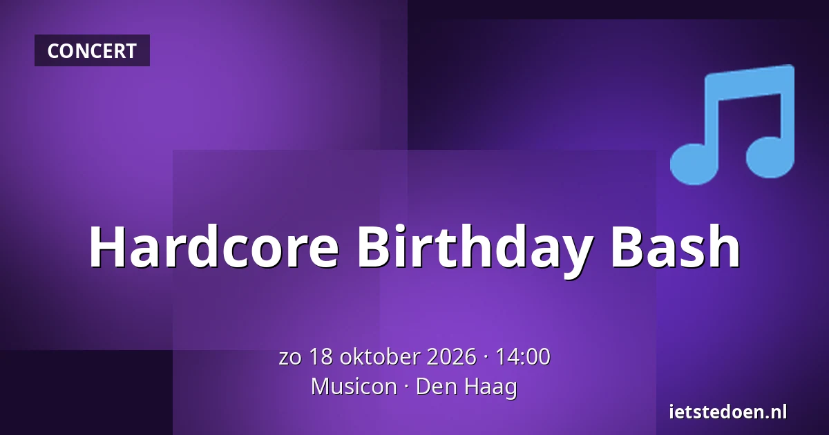 Hardcore Birthday Bash — Musicon, Den Haag