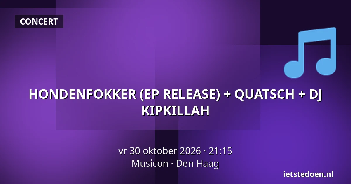 HONDENFOKKER (EP RELEASE) +  QUATSCH + DJ KIPKILLAH — Musicon, Den Haag
