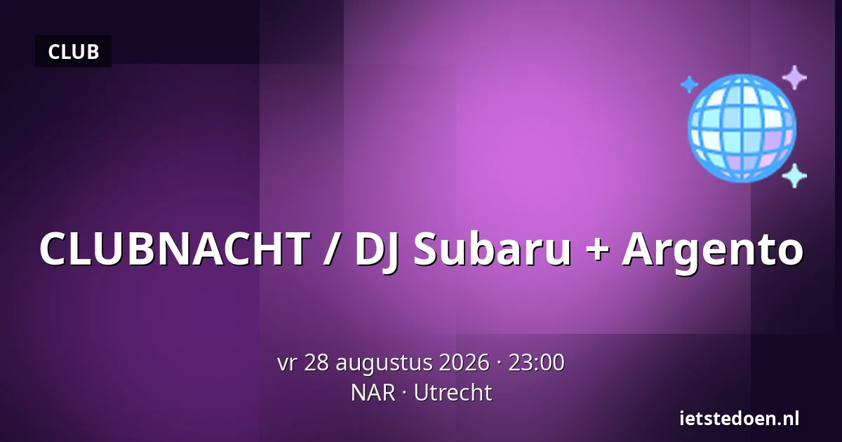 CLUBNACHT / DJ Subaru + Argento — NAR, Utrecht