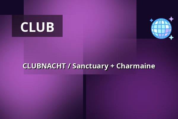CLUBNACHT / Sanctuary + Charmaine — NAR, Utrecht