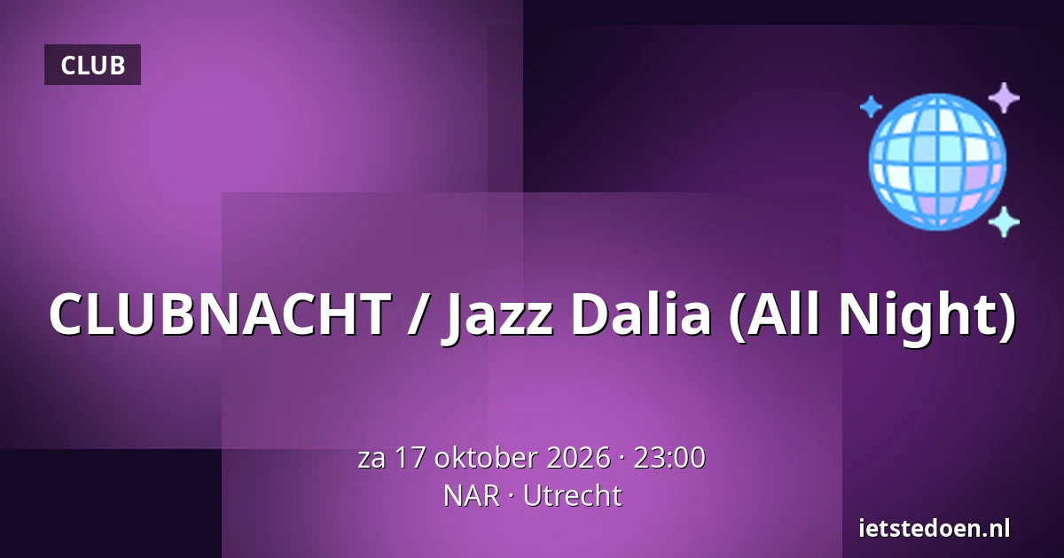 CLUBNACHT / Jazz Dalia (All Night) — NAR, Utrecht
