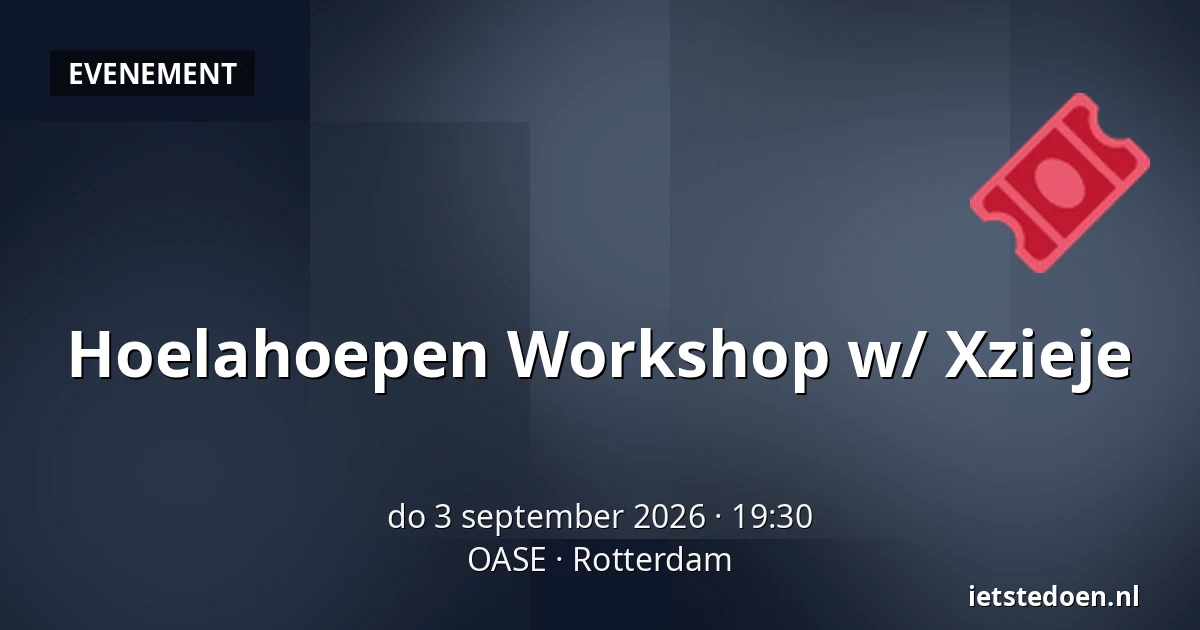 Hoelahoepen Workshop w/ Xzieje — OASE, Rotterdam
