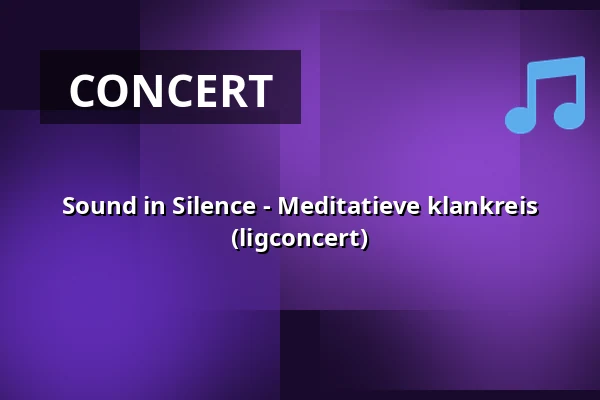 Sound in Silence - Meditatieve klankreis (ligconcert) — Op Hodenpijl, Schipluiden