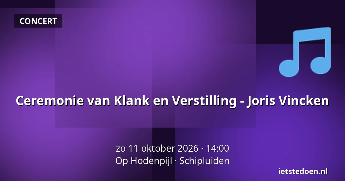 Ceremonie van Klank en Verstilling - Joris Vincken — Op Hodenpijl, Schipluiden