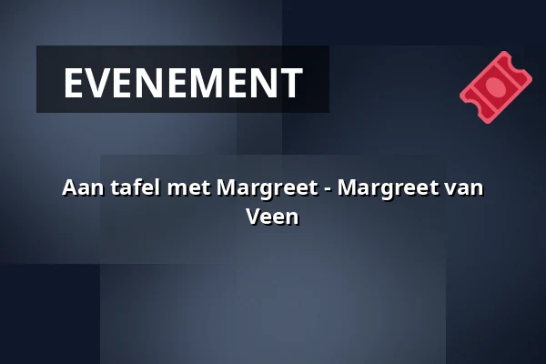 Aan tafel met Margreet - Margreet van Veen — Op Hodenpijl, Schipluiden