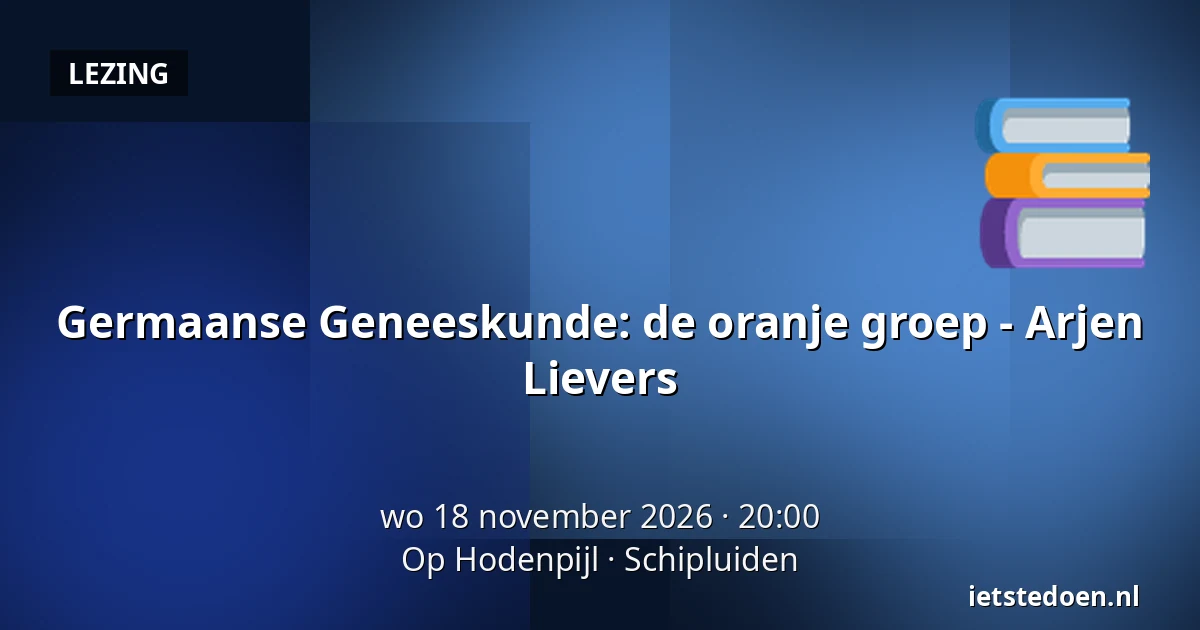 Germaanse Geneeskunde: de oranje groep - Arjen Lievers — Op Hodenpijl, Schipluiden