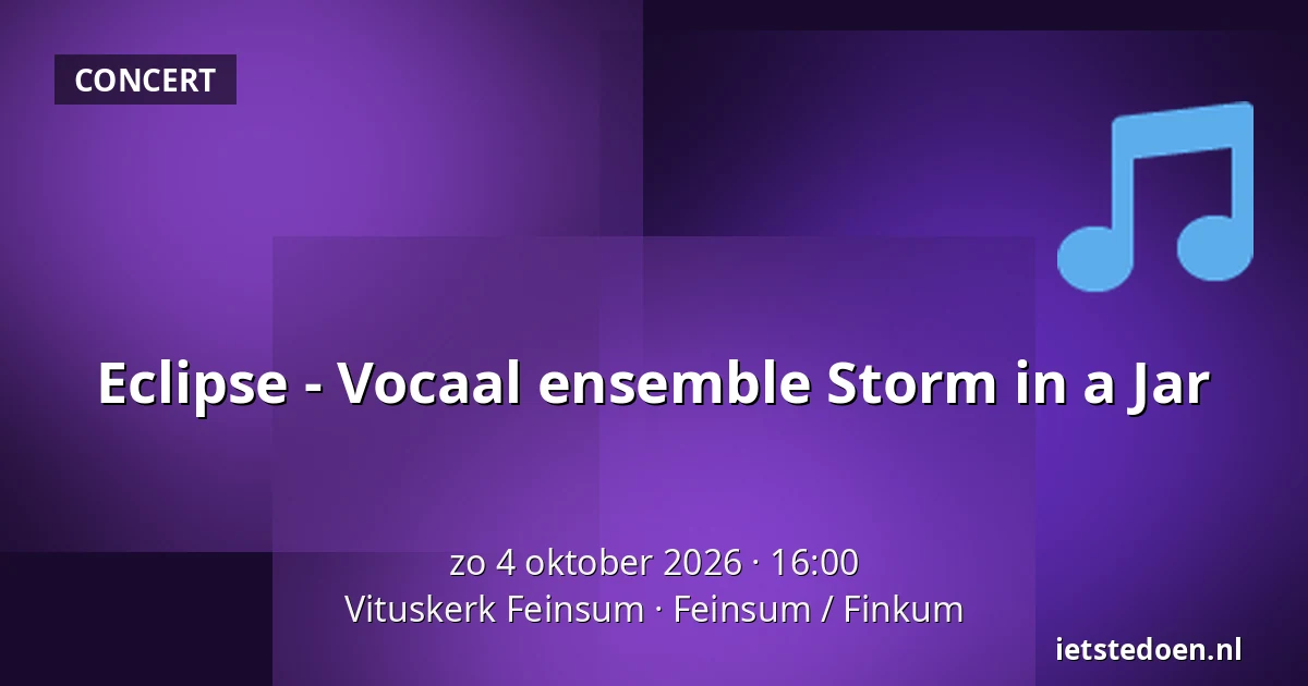 Eclipse - Vocaal ensemble Storm in a Jar — Vituskerk Feinsum, Feinsum / Finkum