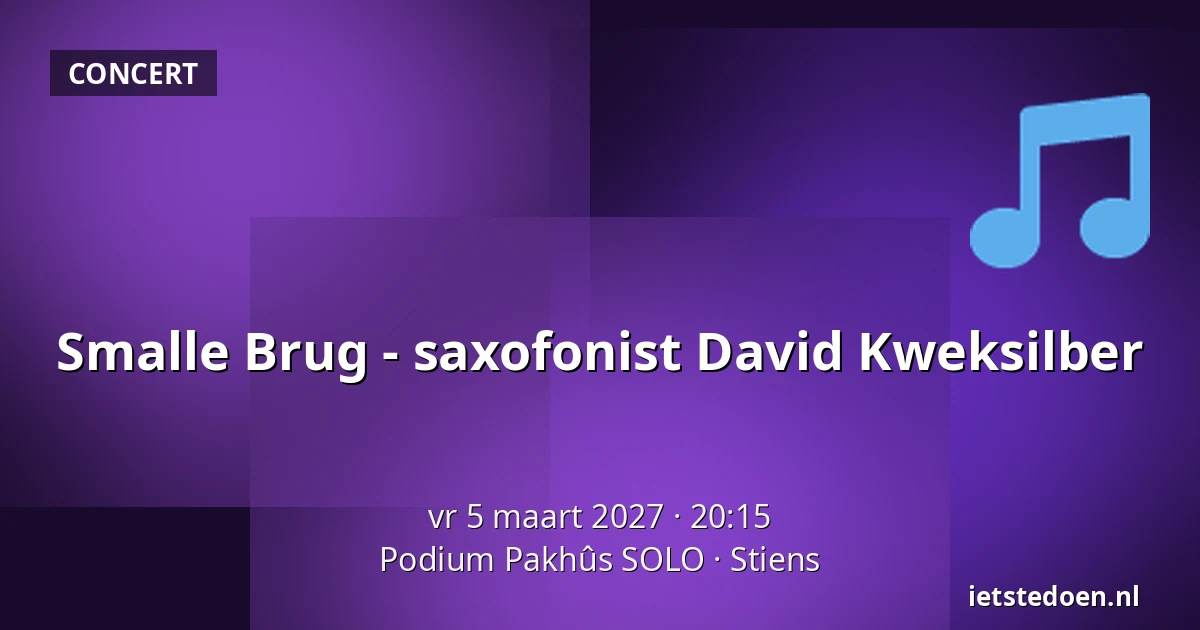 Smalle Brug - saxofonist David Kweksilber — Podium Pakhûs SOLO, Stiens