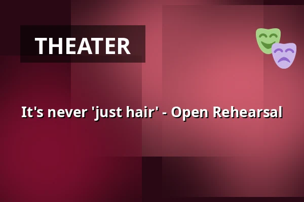 It's never 'just hair' - Open Rehearsal — Plein Theater, Amsterdam