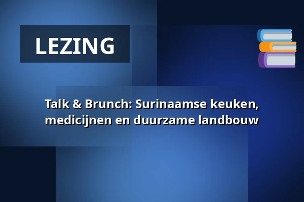 Talk & Brunch: Surinaamse keuken, medicijnen en duurzame landbouw — Plein Theater, Amsterdam