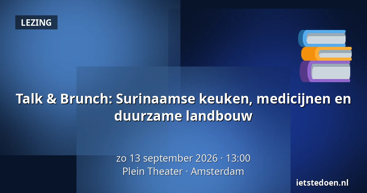 Talk & Brunch: Surinaamse keuken, medicijnen en duurzame landbouw — Plein Theater, Amsterdam