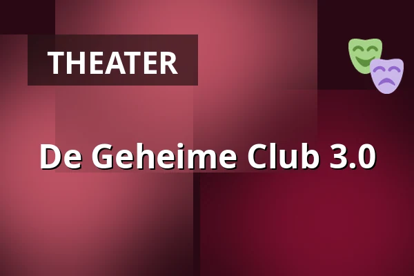 De Geheime Club 3.0 — Plein Theater, Amsterdam