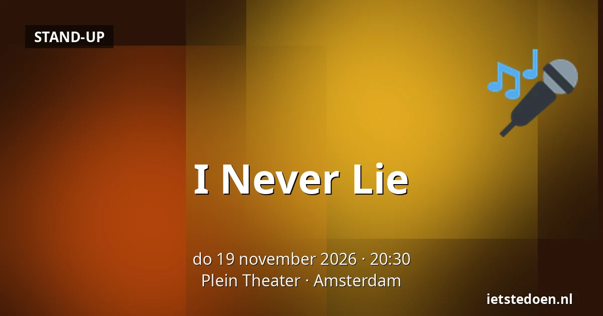 I Never Lie — Plein Theater, Amsterdam