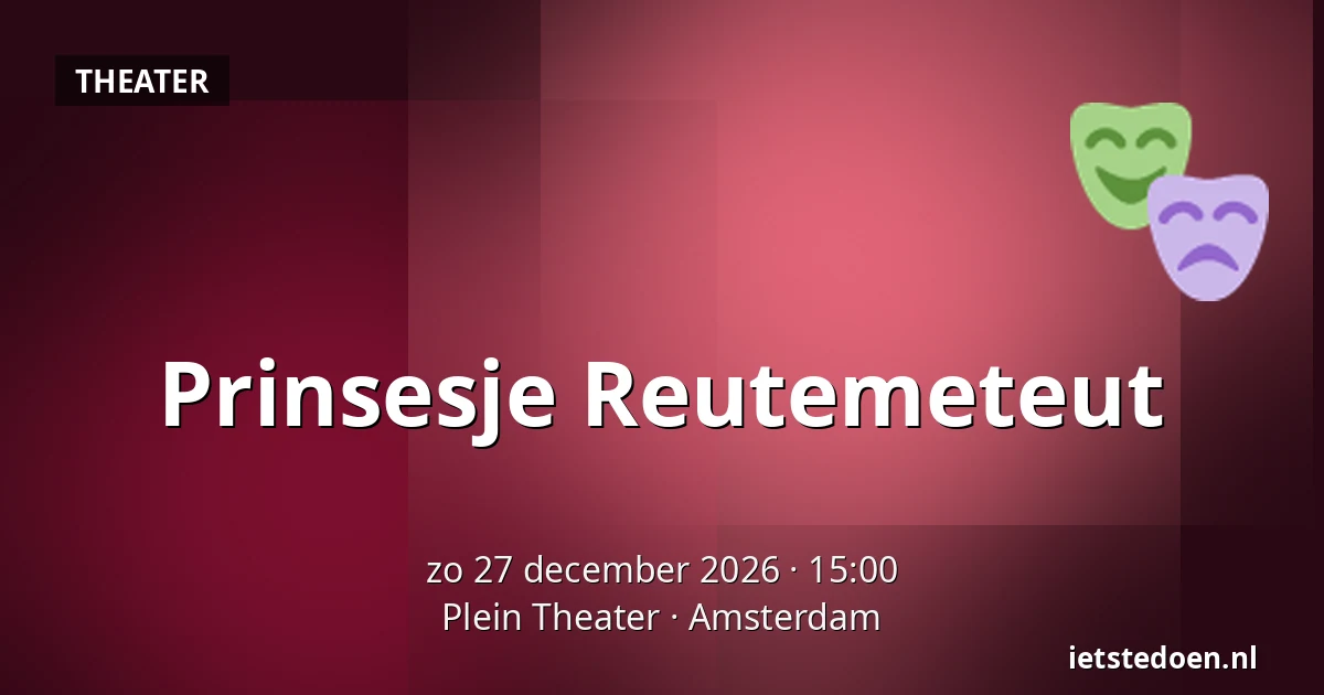 Prinsesje Reutemeteut — Plein Theater, Amsterdam