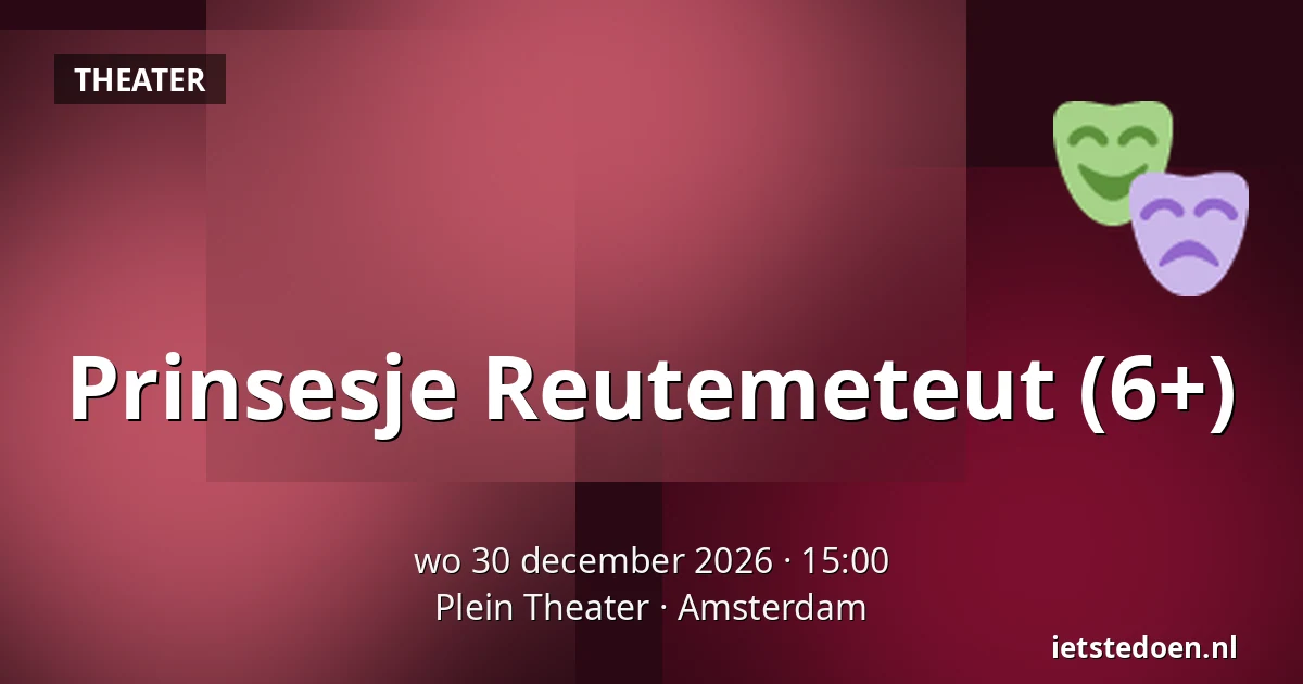 Prinsesje Reutemeteut (6+) — Plein Theater, Amsterdam
