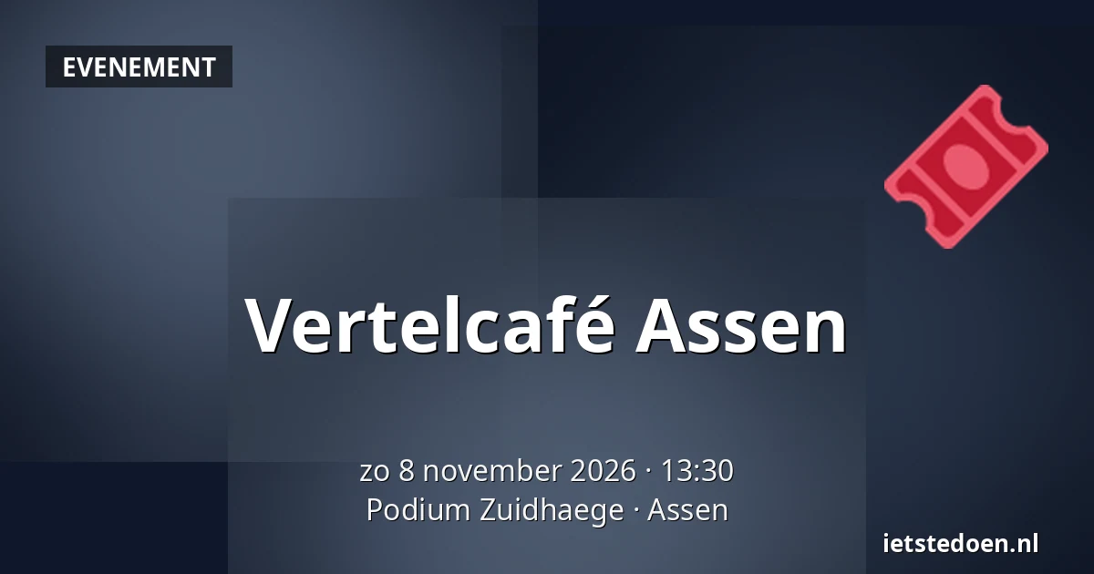Vertelcafé Assen — Podium Zuidhaege, Assen