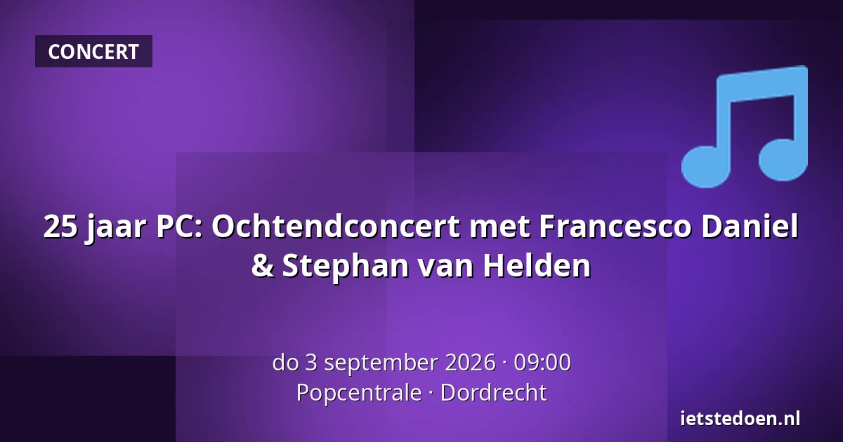 25 jaar PC: Ochtendconcert met Francesco Daniel & Stephan van Helden — Popcentrale, Dordrecht
