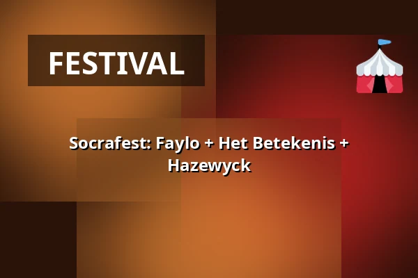Socrafest: Faylo + Het Betekenis + Hazewyck — POPEI, Eindhoven