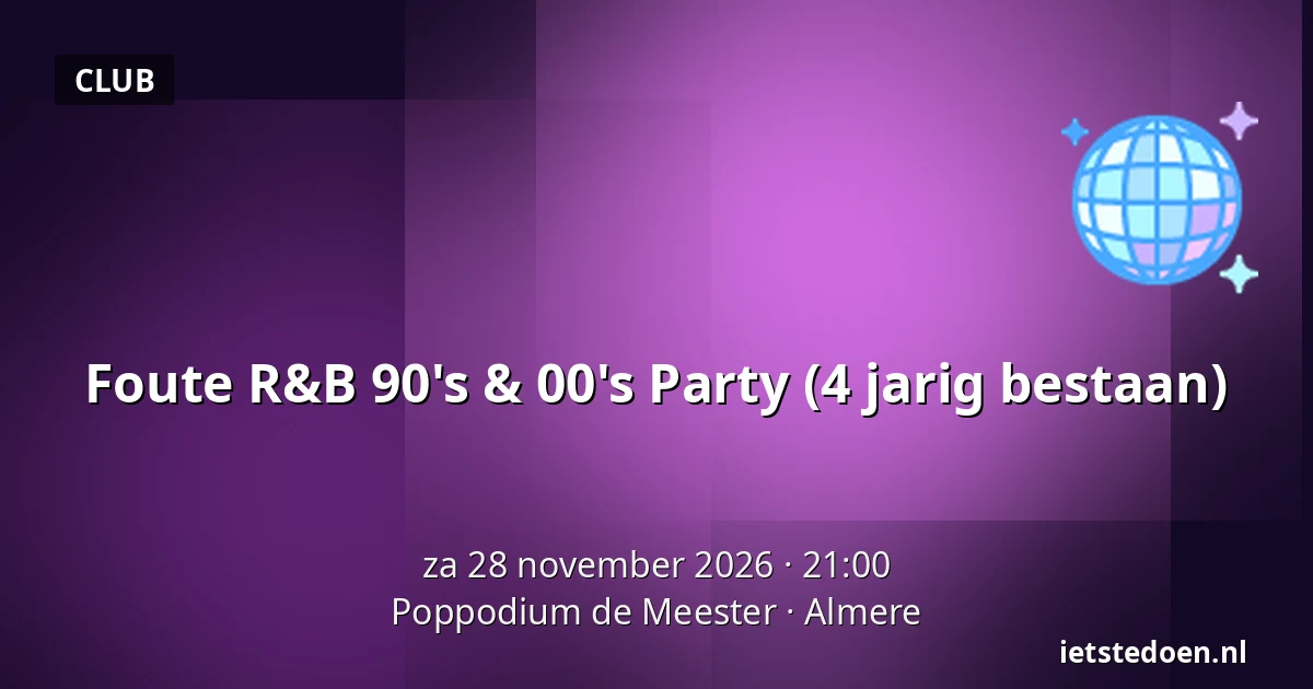 Foute R&B 90's & 00's Party (4 jarig bestaan) — Poppodium de Meester, Almere