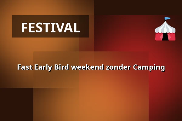 Fast Early Bird weekend zonder Camping — Rastaplas, Zoetermeer