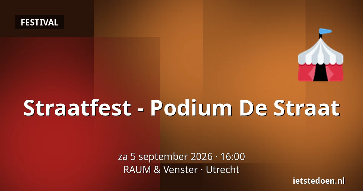 Straatfest - Podium De Straat — RAUM & Venster, Utrecht