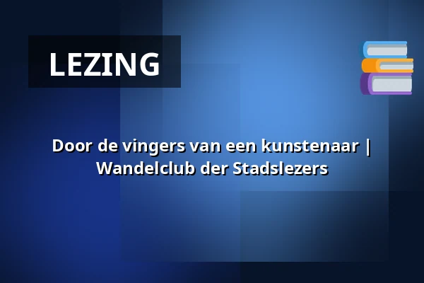 Door de vingers van een kunstenaar | Wandelclub der Stadslezers — RAUM & Venster, Utrecht