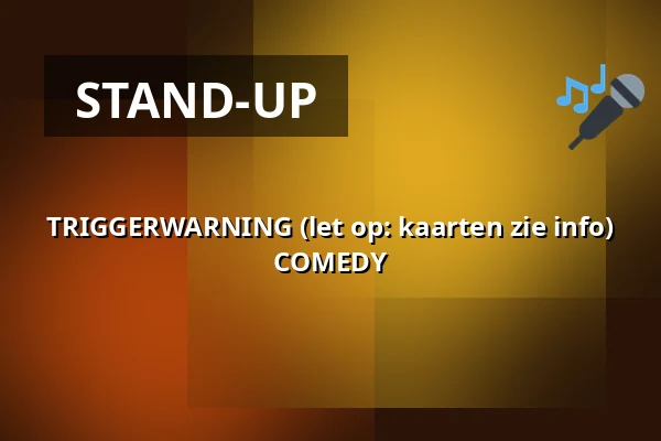 TRIGGERWARNING (let op: kaarten zie info) COMEDY — Rockcafé Taste, Groenlo