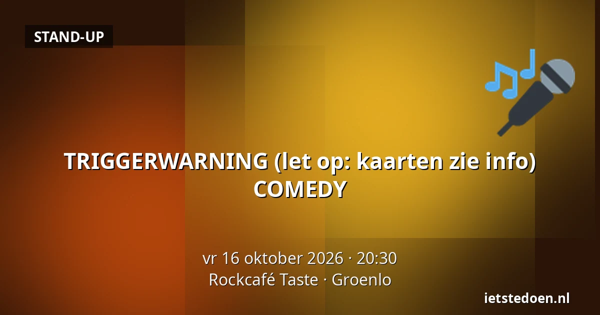 TRIGGERWARNING (let op: kaarten zie info) COMEDY — Rockcafé Taste, Groenlo