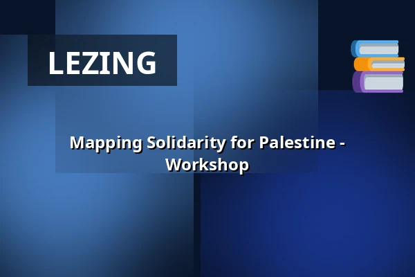 Mapping Solidarity for Palestine - Workshop β ROZENSTRAAT- a rose is a rose is a rose, Amsterdam