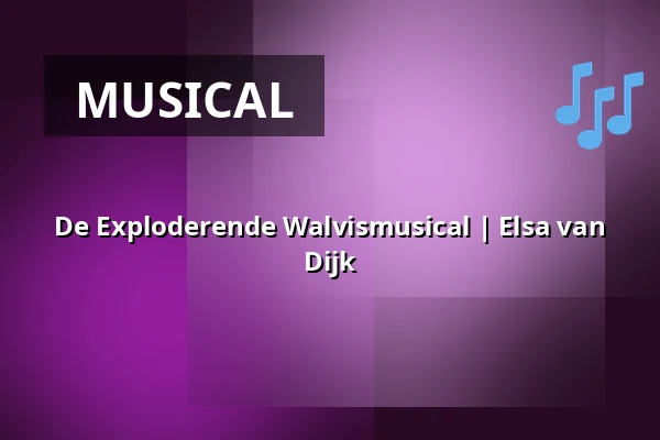 De Exploderende Walvismusical | Elsa van Dijk — Overloopterrein P2 Hatfieldpark, Zierikzee