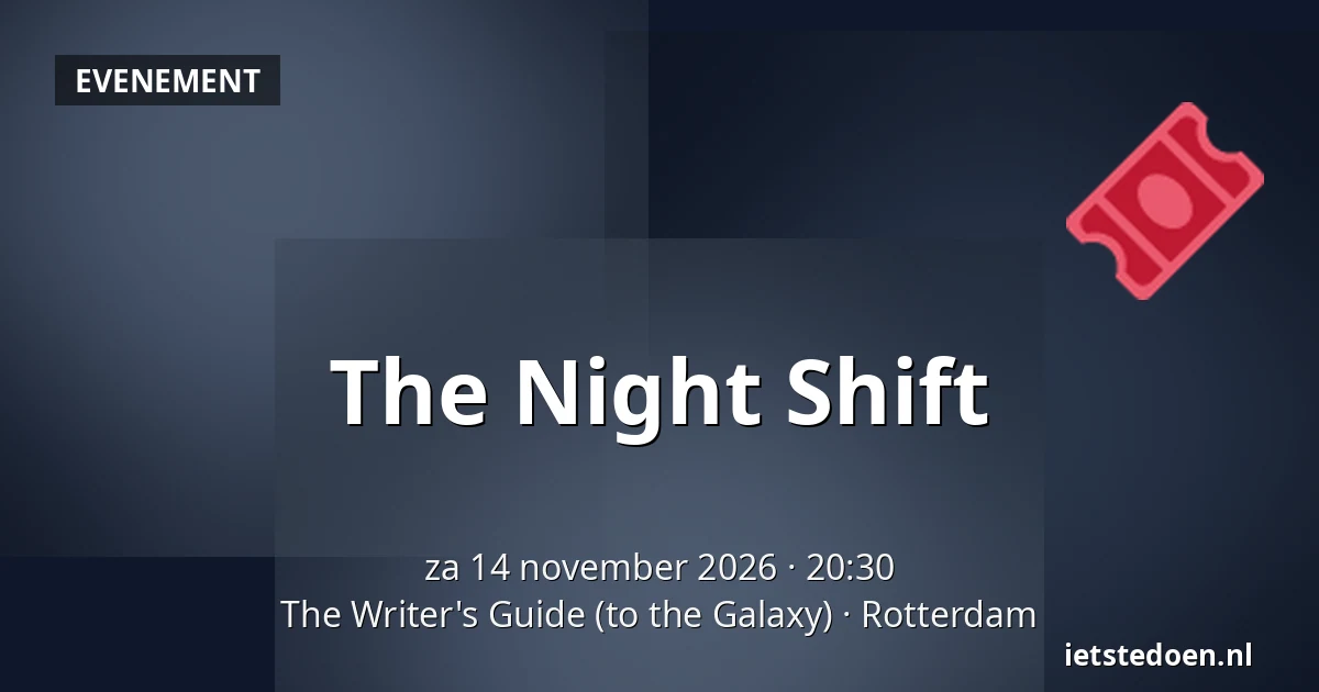 The Night Shift — The Writer's Guide (to the Galaxy), Rotterdam