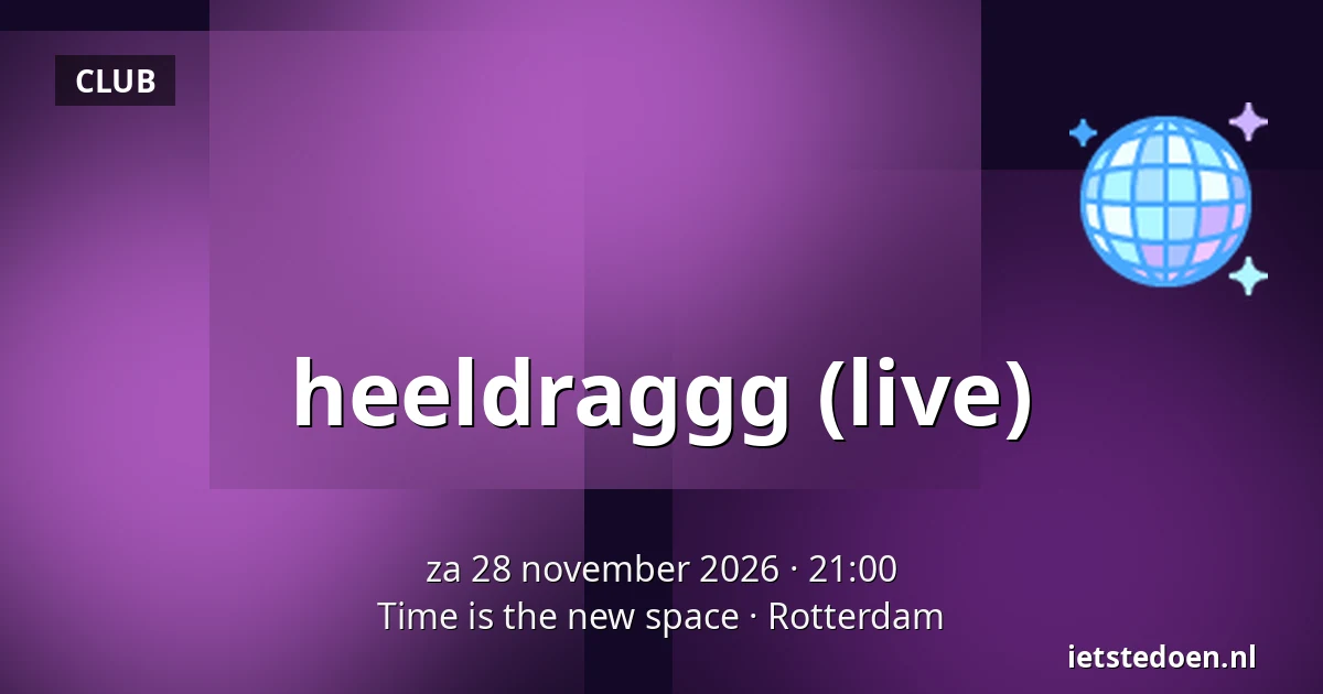heeldraggg (live) — Time is the new space, Rotterdam