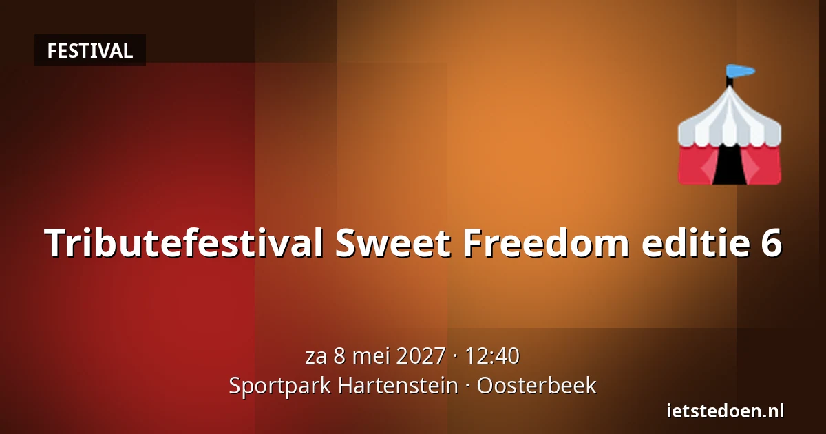Tributefestival Sweet Freedom editie 6 — Sportpark Hartenstein, Oosterbeek