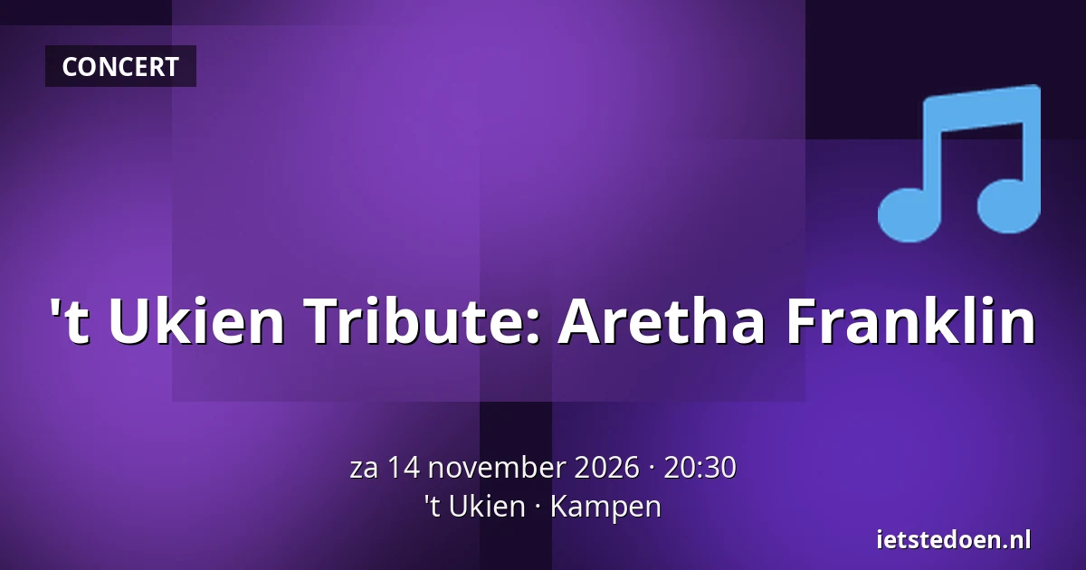 't Ukien Tribute: Aretha Franklin — 't Ukien, Kampen