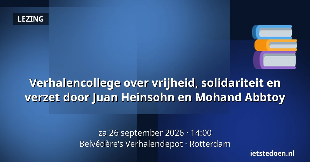 Verhalencollege over vrijheid, solidariteit en verzet door Juan Heinsohn en Mohand Abbtoy — Belvédère's Verhalendepot, Rotterdam