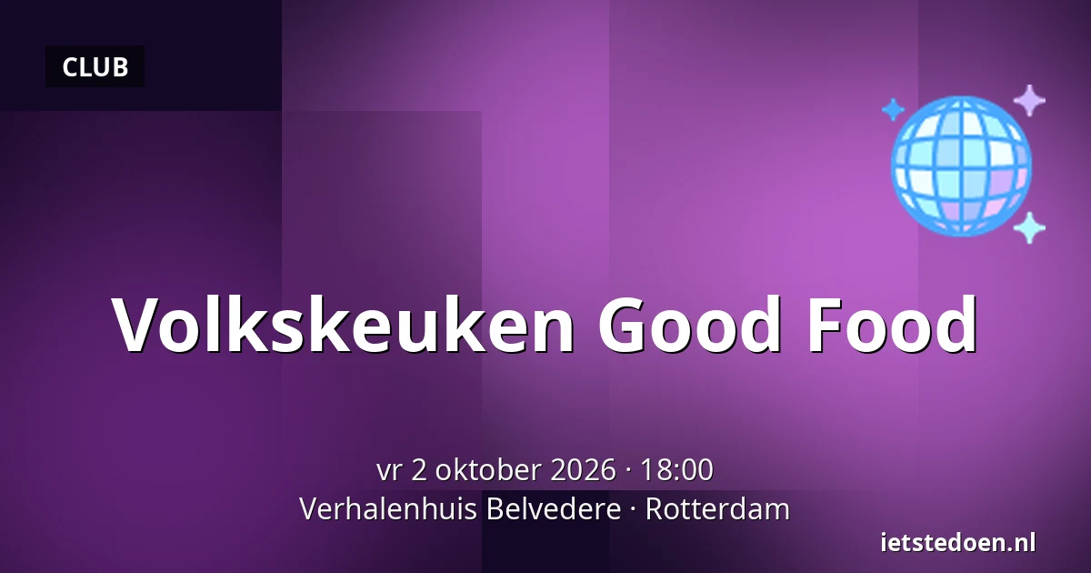 Volkskeuken Good Food — Verhalenhuis Belvedere, Rotterdam