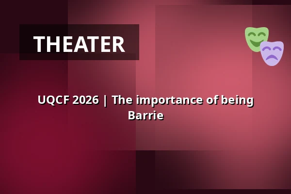 UQCF 2026 | The importance of being Barrie — Villa Concordia, Utrecht